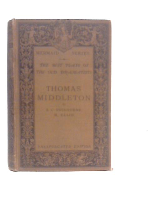 The Best plays of the Old Dramatists Thomas Middleton By Thomas Middleton