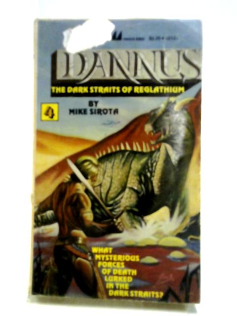 Dannus 4: The Dark Straits of Reglathium By Mike Sirota