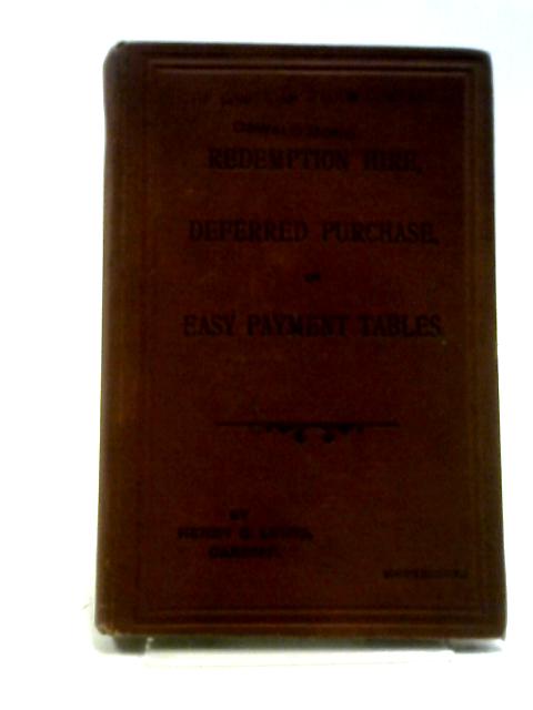 Redemption Hire, Deferred Purchase, Or Easy Payment Tables von Henry G. Lewis