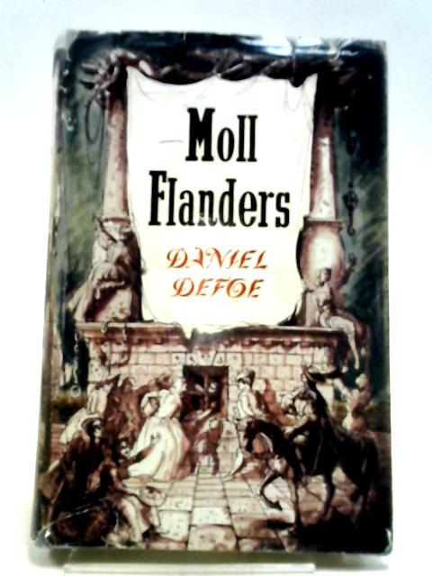 The Fortunes And Misfortunes Of The Famous Moll Flanders By Daniel Defoe