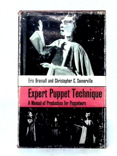 Expert Puppet Technique: A Manual Of Production For Puppeteers von Eric Bramall & Christopher C. Somerville