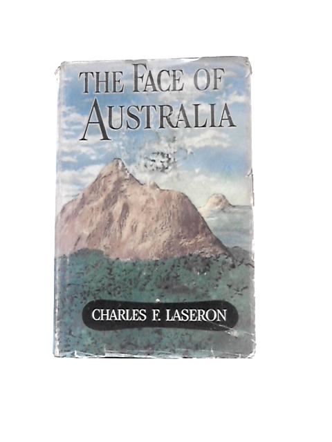 The Face Of Australia - The Shaping Of A Continent By Charles Francis Laseron