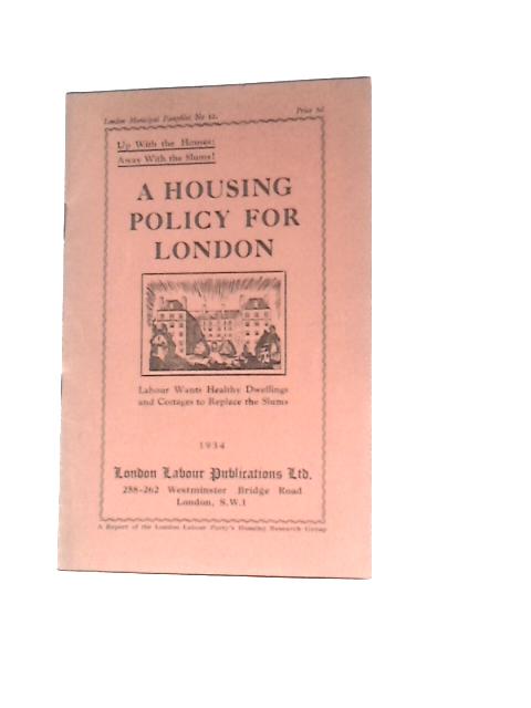 A Housing Policy For London von Unstated