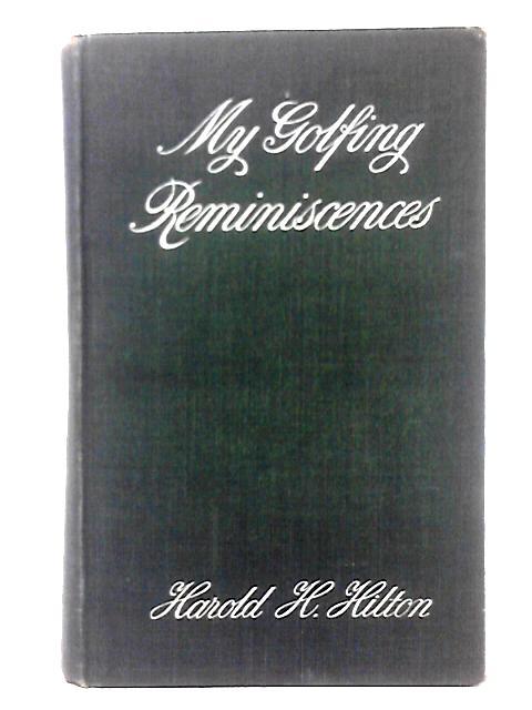 My Golfing Reminiscences By Harold H. Hilton