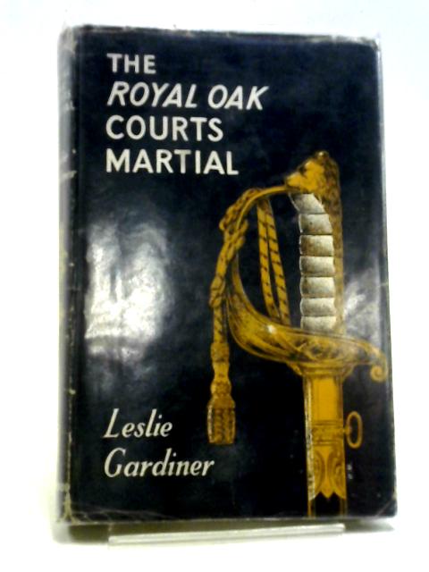 The 'Royal Oak' Courts Martial von Leslie Gardner