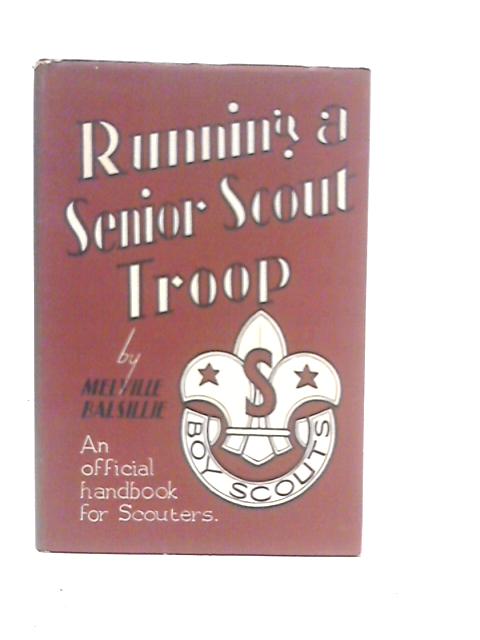 Running a Senior Scout Troop: An Official Handbook for Scouters By Melville Balsillie