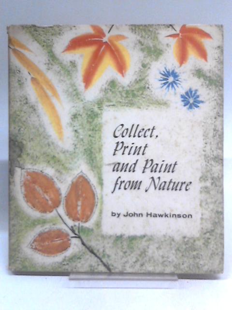 Collect, Print And Paint From Nature von John Hawkinson