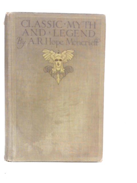 Classic Myth and Legend von A.R.Hope Moncrieff