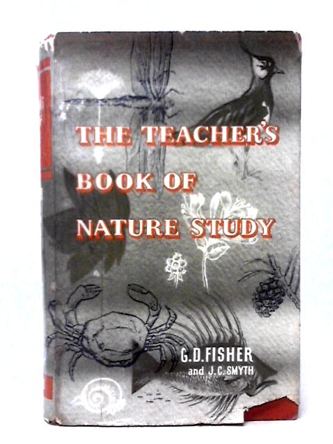 Teacher's Book Of Nature Study By G. D. Fisher & J. C. Smyth