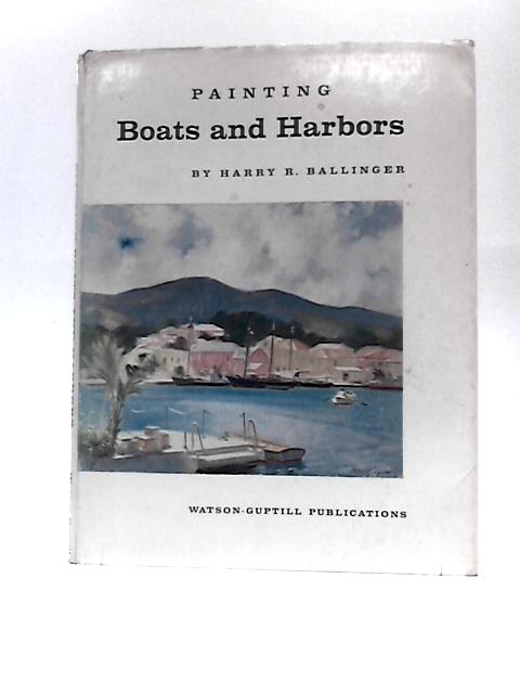 Painting Boats And Harbors By Harry Russell Ballinger