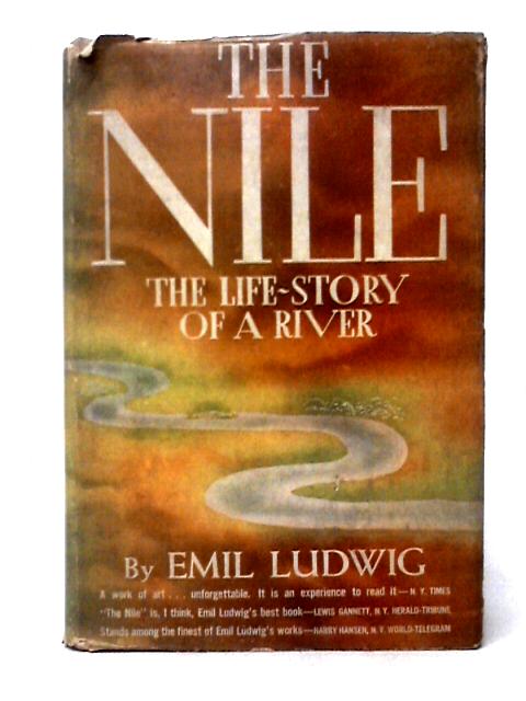 The Nile: The Life-Story of a River By Emil Ludwig