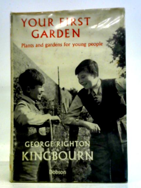 Your First Garden, Plants and Gardening for Young People By George Righton Kingbourn