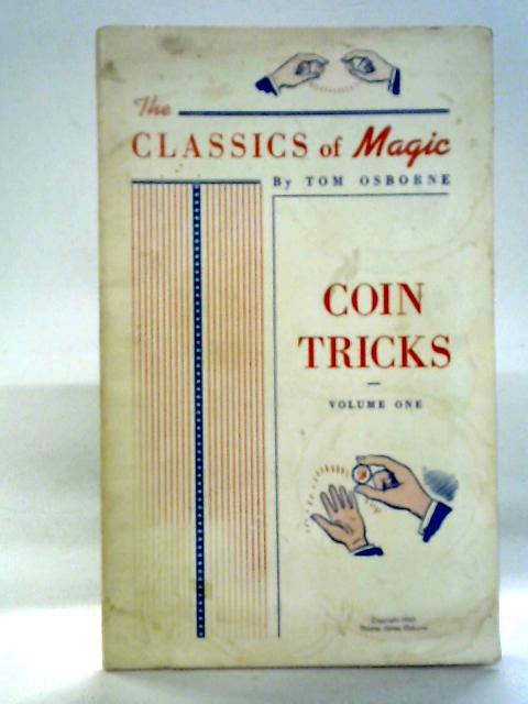 The Classics of Magic: Coin Tricks Volume 1 By Tom Osborne