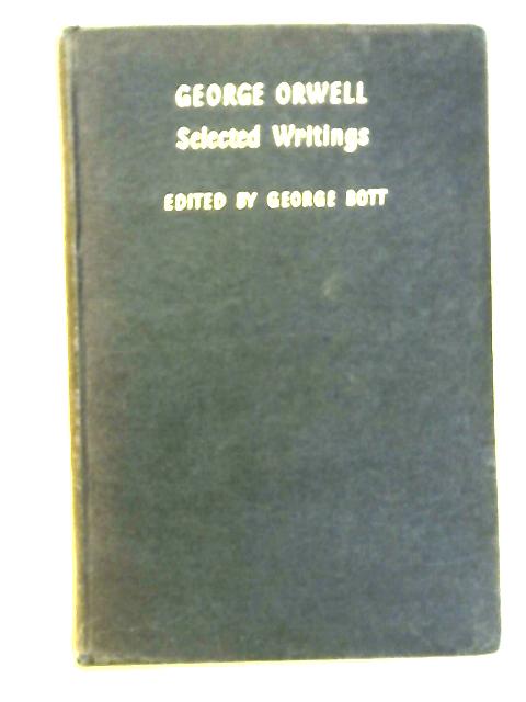 George Orwell: Selected Writings By George Bott Ed.