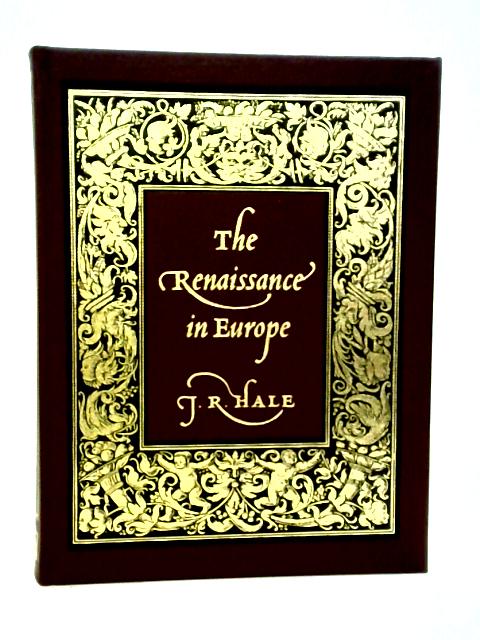 The Renaissance in Europe By J. R. Hale