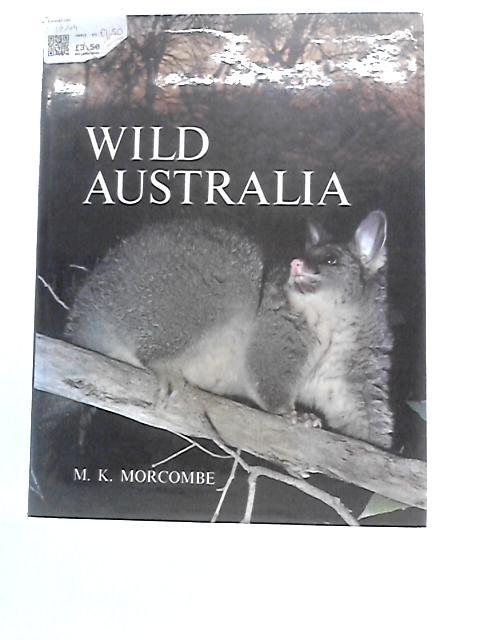 Wild Australia By Michael K. Morcombe
