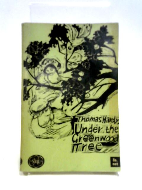 Under The Greenwood Tree or The Mellstock Quire By Thomas Hardy