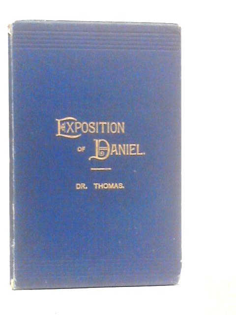 A Brief Exposition of The Prophecy of Daniel By John Thomas