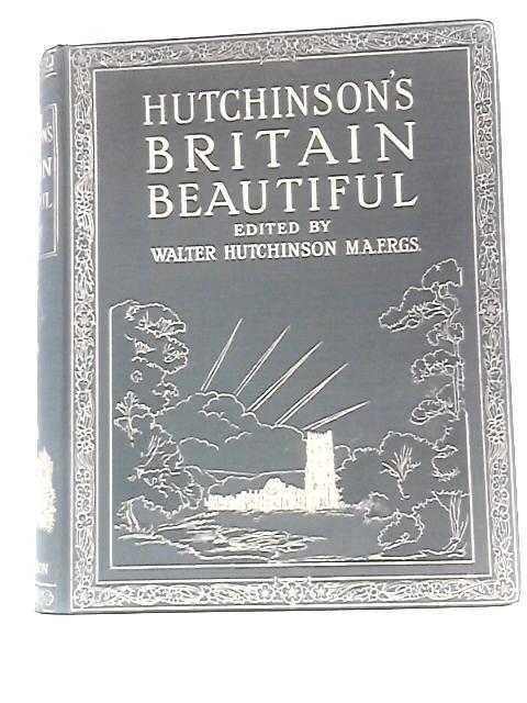 Hutchinson's Beautiful Britain, Vol. IV By Walter Hutchinson (Ed.)