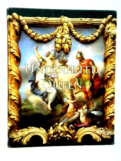 Undoubted Queen By H. Tatlock Miller and Loudon Sainthill