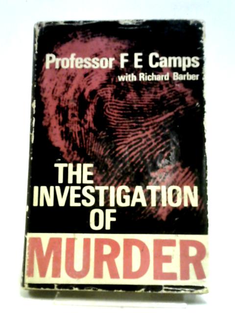 The Investigation of Murder By Francis E. Camps, With Richard Barber