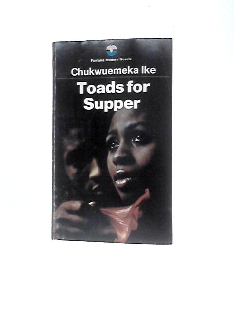 Toads for Supper (Fontana Modern Novels) By Vincent Chukwuemeka Ike