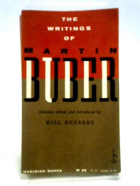 The Writings of Martin Buber By Will Herberg, ed.