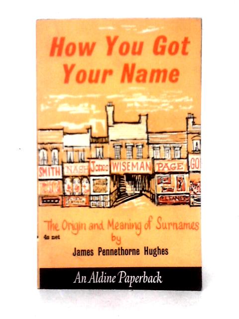 How You Got Your Name By James Pennethorne Hughes