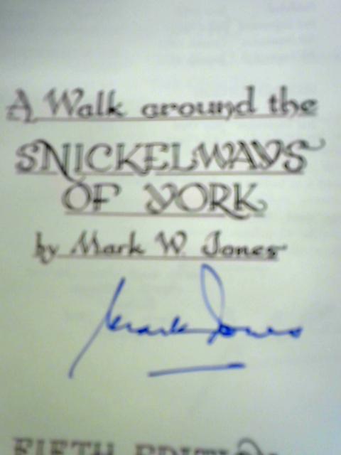 A Walk Around The Snickelways Of York By Mark W. Jones