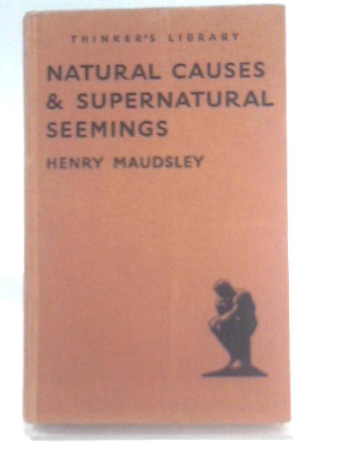 Natural Causes & Supernatural Seemings By Henry Maudsley