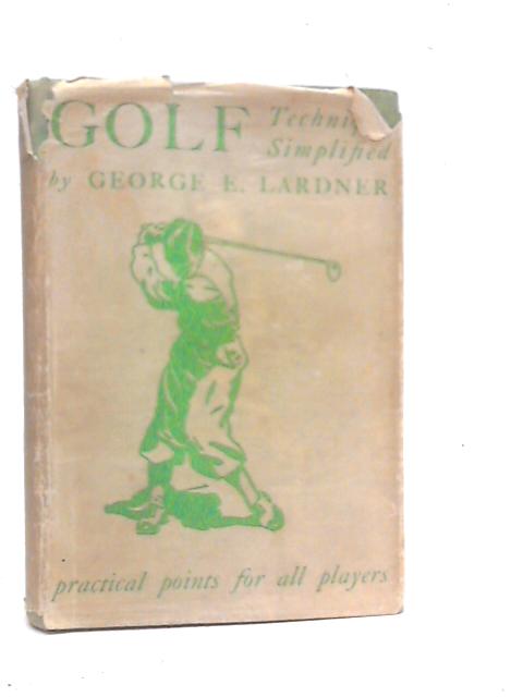 Golf Technique Simplified By George E.Lardner
