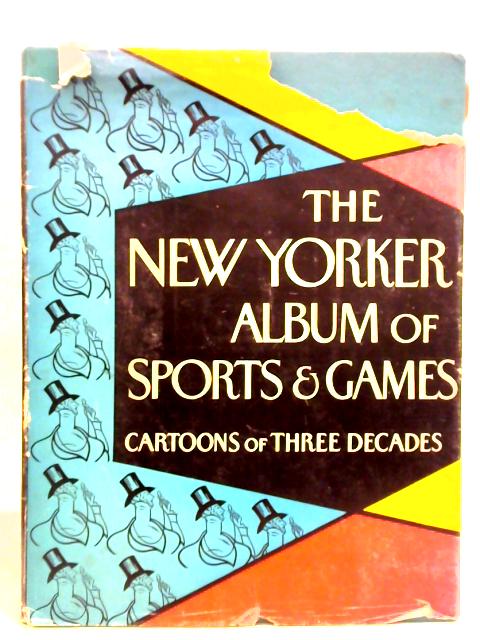The New Yorker Album of Sports and Games By Unstated