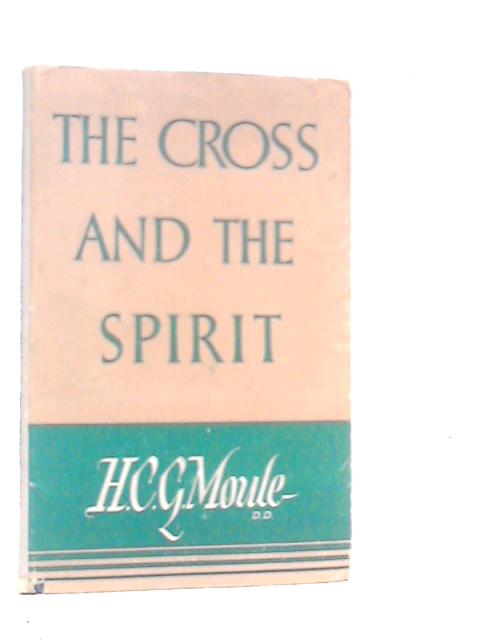 The Cross and The Spirit By H.C.G.Moule