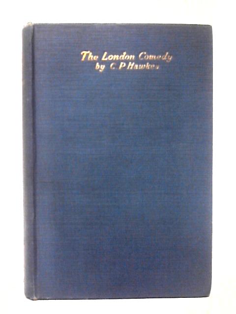 The London Comedy By C. P. Hawkes