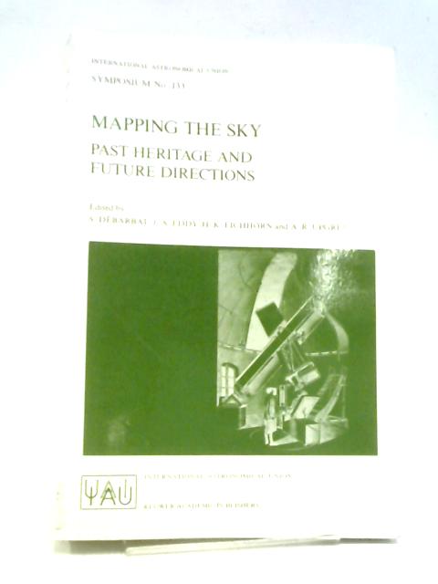 Mapping the Sky: Past Heritage and Future Directions By S. Debarbat (ed.)
