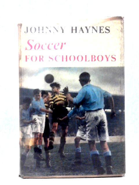 Soccer For Schoolboys By Johnny Haynes