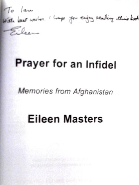 Prayer for an Infidel: Memories from Afghanistan By Eileen Masters