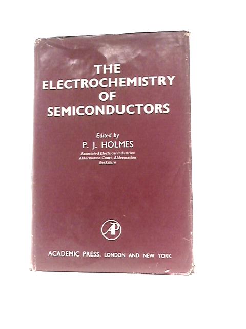 The Electrochemistry Of Semiconductors (Physical Chemistry Monographs) von Peter John Holmes (Ed.)