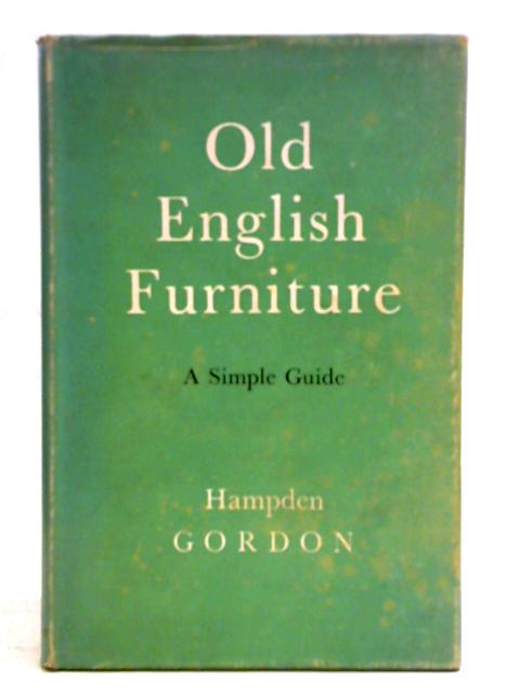 Old English Furniture: A Simple Guide By Hampden Gordon