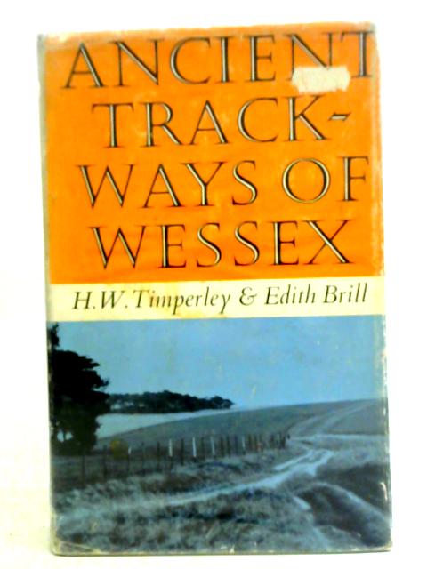 Ancient Trackways of Wessex By H. W. Timperley, Edith Brill