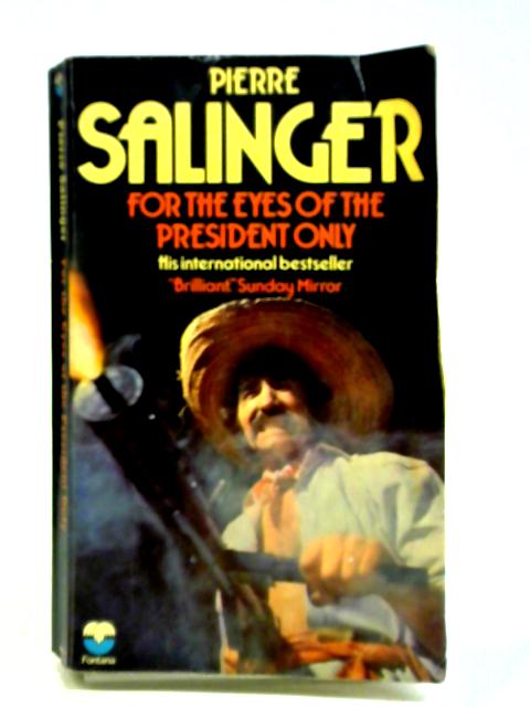 For the Eyes of the President Only von Pierre Salinger