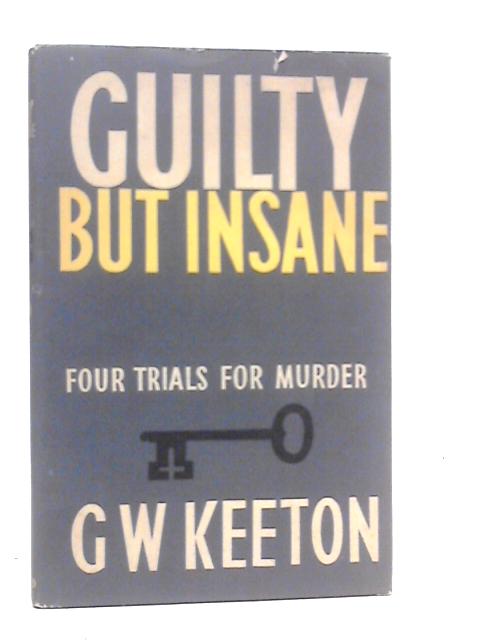 Guilty But Insane von G.W.Keeton