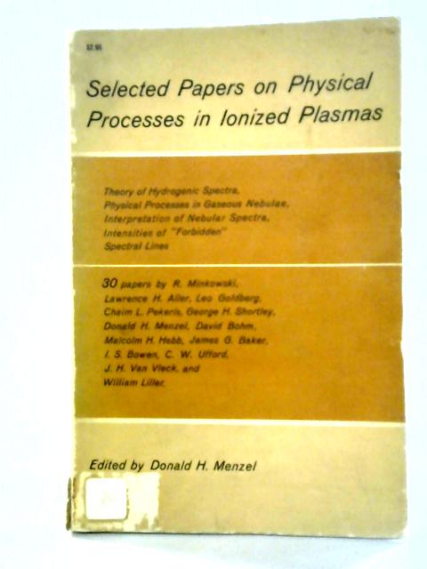 Selected Papers on Physical Processes in Ionized Plasmas By Donald H. Menzel