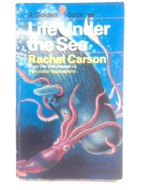 Life Under The Sea: From The Sea Around Us von Rachel Carson
