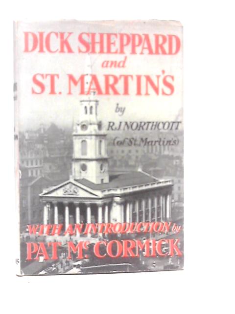 Dick Sheppard and St Martin's By R.J.Northcott