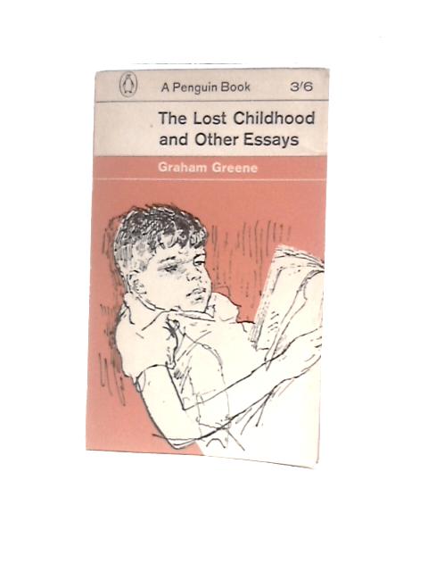 The Lost Childhood and Other Essays By Graham Greene