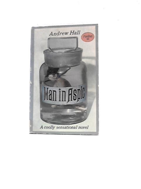 Man in Aspic By Andrew Hall