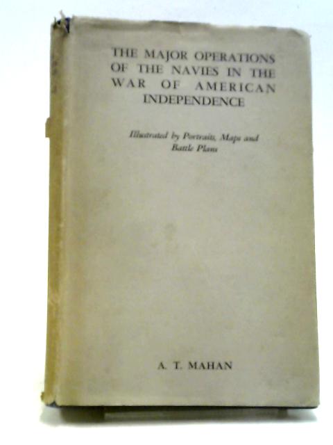 The Major Operations of the Navies in the War of American Independence von A.T. Mahan