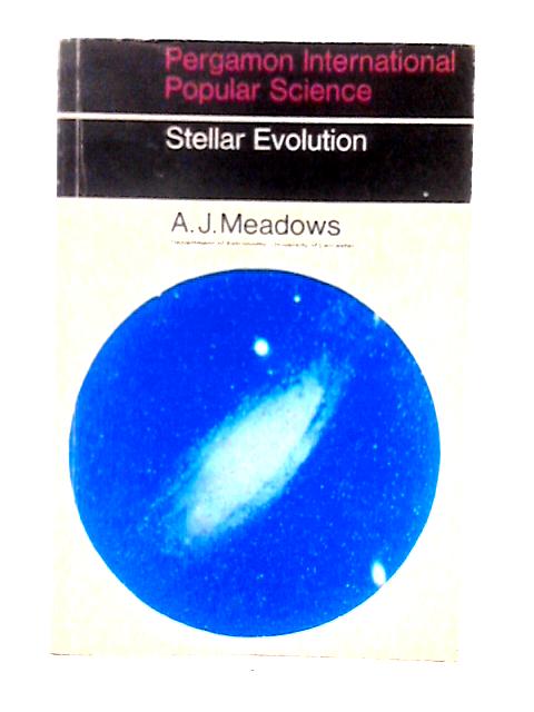 Stellar Evolution By A. J. Meadows