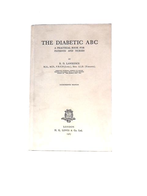 The Diabetic ABC: A Practical Book For Patients And Nurses By R D Lawrence